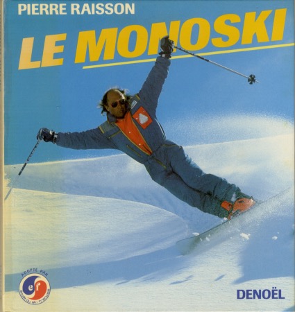 LE MONOSKI - LE PARADIS DE LA GLISSE - livre de Pierre Raisson (1985)
