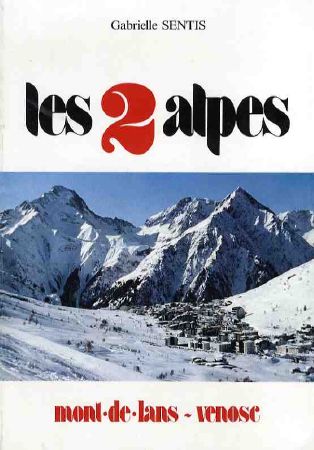 LES 2 ALPES MONT-DE-LANS - VENOSC - livre de Gabrielle Sentis (1985)