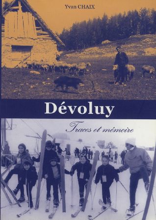 DEVOLUY - TRACES ET MEMOIRE - livre de Yvan Chaix (2006)