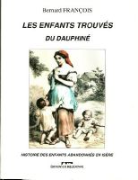 LES ENFANTS TROUVES DU DAUPHINE - livre de Bernard François (2008)
