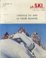LE SKI n° 149, déc. 1957 - L'AIGUILLE DU MIDI ET LA VALLEE BLANCHE