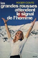 LES GRANDES ROUSSES ATTENDENT LE SIGNAL DE L'HOMME, Roger Comte - 1971