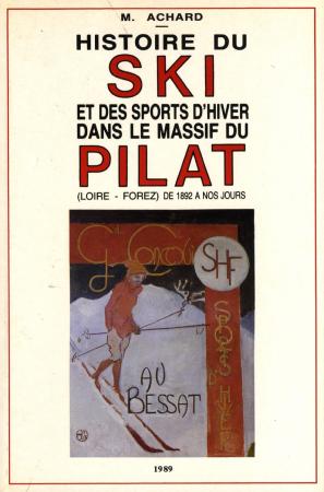 HISTOIRE DU SKI ET DES SPORTS D'HIVER DANS LE MASSIF DU PILAT - livre de M. Achard (1989)