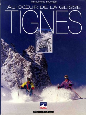 AU COEUR DE LA GLISSE - TIGNES - livre de Philippe Royer (1992)