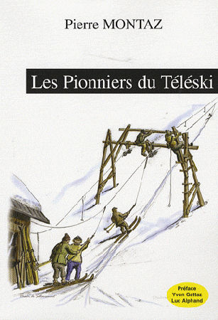 LES PIONNIERS DU TELESKI - livre de Pierre Montaz (2006)