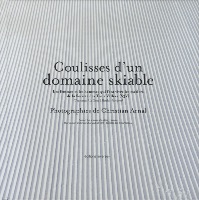 COULISSES D'UN DOMAINE SKIABLE - SOCIETE DES TROIS VALLEES - livre de C. Arnal et F. Macaire (2008)