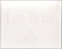LES ARCS - 30è ANNIVERSAIRE - livre à l'initiative de Roger Godino (1998)