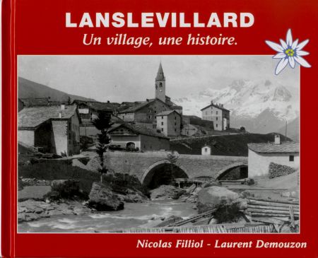 LANSLEVILLARD - UN VILLAGE, UNE HISTOIRE - livre de Nicolas Filliol et Laurent Demouzon (2014)