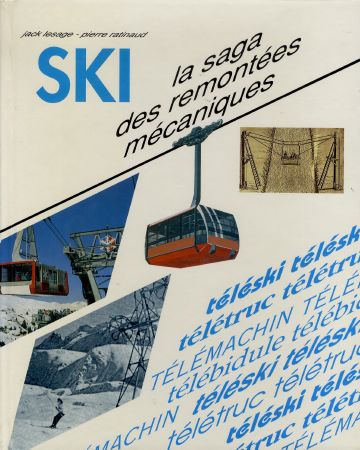 SKI - LA SAGA DES REMONTEES MECANIQUES - livre de Jack Lesage et Pierre Ratinaud (1993)