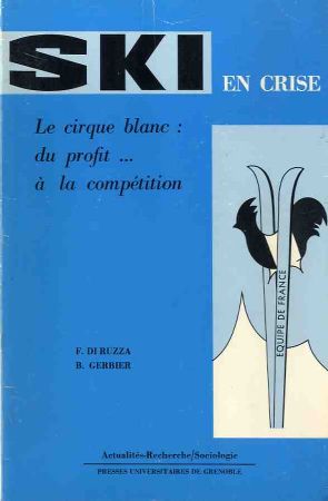 SKI EN CRISE - LE CIRQUE BLANC : DU PROFIT... A LA COMPETITION, par Di Ruzza & B. Gerbier (1977)