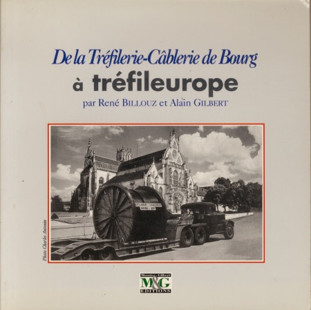 DE LA TREFILERIE-CABLERIE DE BOURG A TREFILEUROPE - livre de René Billouz et Alain Gilbert (1996)