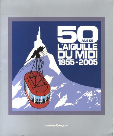 50 ANS DE L'AIGUILLE DU MIDI 1955-2005 - plaquette commémorative