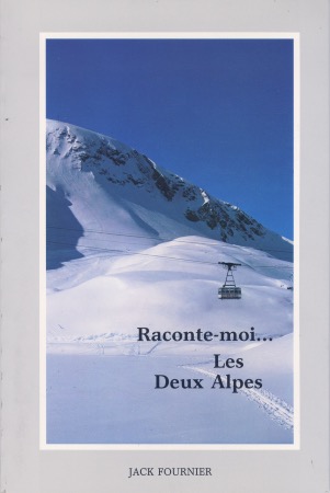 RACONTE-MOI... LES DEUX ALPES - livre de Jack Fournier (1985)