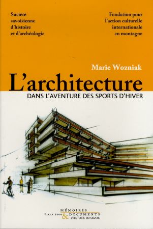 L'ARCHITECTURE DANS L'AVENTURE DES SPORTS D'HIVER - livre de Marie Wozniak (2006)