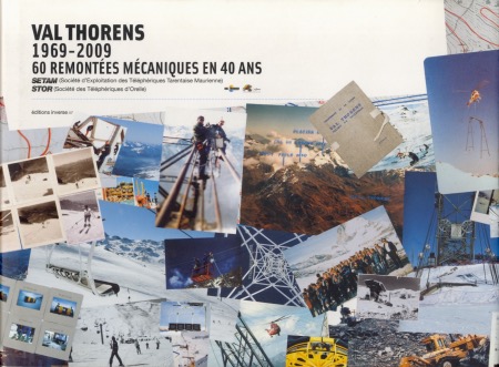 VAL THORENS 1969-2009 - 60 REMONTEES MECANIQUES EN 40 ANS - livre des SETAM et STOR (2009)
