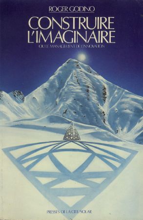 CONSTRUIRE L'IMAGINAIRE ou LE MANAGEMENT DE L'INNOVATION - livre de Roger Godino (1980)