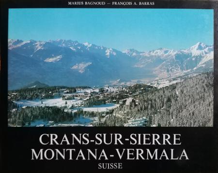 CRANS-SUR-SIERRE - MONTANA-VERMALA SUISSE - livre de M. Bagnoud et F. A. Barras (1980)