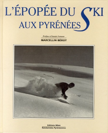 L'EPOPEE DU SKI AUX PYRENEES - livre de Marcellin Bérot (1991)