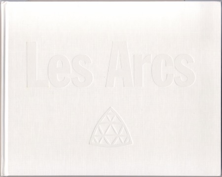 LES ARCS - 30è ANNIVERSAIRE - livre à l'initiative de Roger Godino (1998)