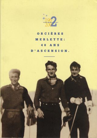 1962-2002 - ORCIERES-MERLETTE : 40 ANS D'ASCENSION - livre collectif