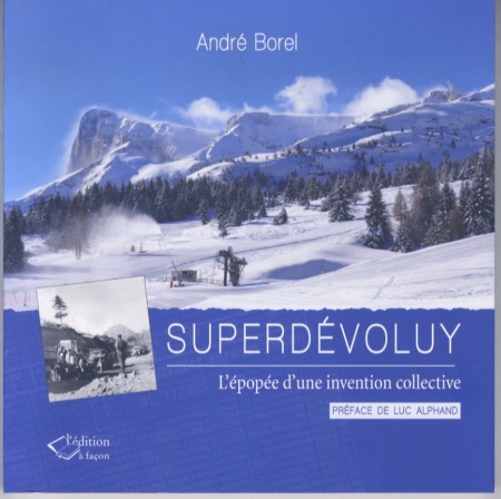 SUPERDEVOLUY - L'EPOPEE D'UNE INVENTION COLLECTIVE - livre de André Borel (2016)