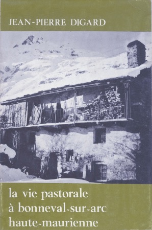 LA VIE PASTORALE A BONNEVAL-SUR-ARC (HAUTE MAURIENNE) - livre de Jean-Pierre Digard (1975)