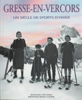 GRESSE-EN-VERCORS - UN SIECLE DE SPORTS D'HIVER - livre de B. Freydier et B. Brun-Cosme (2013)