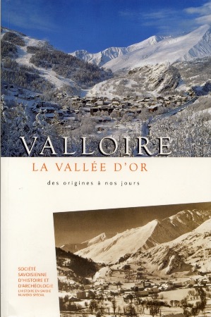 VALLOIRE LA VALLEE D'OR - DES ORIGINES A NOS JOURS - N° spécial SSHA, hiver 2007