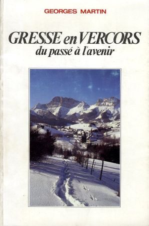 GRESSE EN VERCORS, DU PASSE A L'AVENIR - livre de Georges Martin (1986)